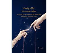 Healing After Narcissistic Abuse: A Guided Recovery Journal for Self-Worth, Boundaries, and Inner Peace