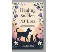 Healing After Sudden Pet Loss: A Compassionate Guide to Coping with Unexpected Grief