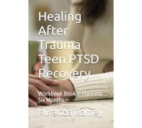 Healing After Trauma Teen PTSD Recovery: Workbook Book 1: The First Six Months