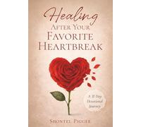 Healing After Your Favorite Heartbreak: A 31 Day Devotional Journey