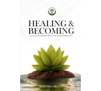 HEALING AND BECOMING JOURNAL: A 90-Day Guided Journey for Transformation
