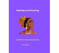 Healing and growing: A Self-love Colouring Journey (The empowered woman colouring series)