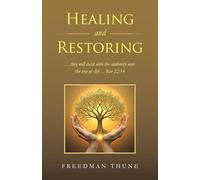 Healing and Restoring: …they will exist with the authority over the tree of life… Rev 22:14
