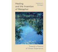Healing and the Invention of Metaphor: Toward a Poetics of Illness Experience