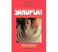 Healing and Transformation in Sandplay: Creative Processes Become Visible (Reality of the Psyche Series)
