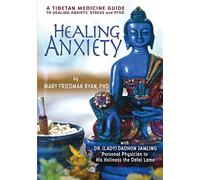 Healing Anxiety: A Tibetan Medicine Guide to Healing Anxiety, Stress and PTSD