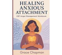 Healing Anxious Attachment: CBT Anger Management Workbook