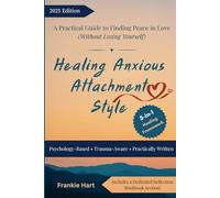 Healing Anxious Attachment Style: A Practical Guide to Finding Peace in Love (Without Losing Yourself) (Healing Attachment Styles)