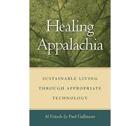 Healing Appalachia: Sustainable Living through Appropriate Technology