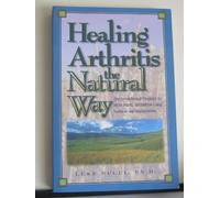 Healing Arthritis the Natural Way: The Breakthrough Program for Reversing Arthritis Using Nutrition and Supplements