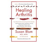 Healing Arthritis : Your 3-Step Guide to Conquering Arthritis Naturally