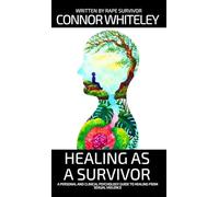 Healing As A Survivor: A Personal and Clinical Psychology Guide To Healing From Sexual Trauma (Introductory)