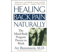 Healing Back Pain Naturally: The Mind Body Program Proven to Work
