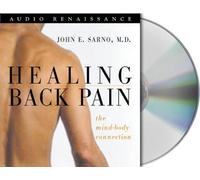 Healing Back Pain: Written by John Sarno, 2004 Edition, (abridged edition) Publisher: Renaissance Audio [Audio CD]