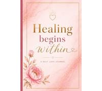 Healing begins within: A self love journal