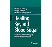 Healing Beyond Blood Sugar: A Complete Guide to Managing Diabetes-Related Disabilities