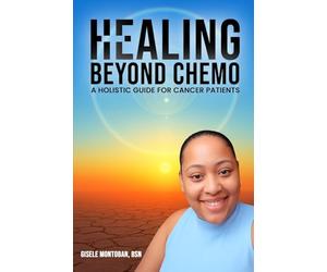 Healing Beyond Chemo: A Holistic Guide for Cancer Patients