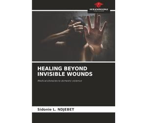 HEALING BEYOND INVISIBLE WOUNDS: Medical obstacles to domestic violence