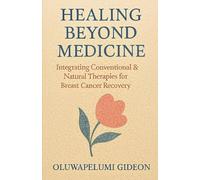 Healing Beyond Medicine: Integrating Conventional & Natural Therapies for Breast Cancer Recovery
