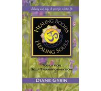 Healing Bodies Healing Souls: Tools for self-transformation
