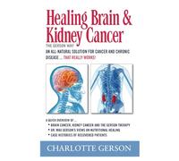 Healing Brain and Kidney Cancer - The Gerson Way