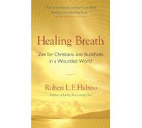 Healing Breath: ZEN for Christians and Buddhists in a Wounded World