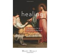 Healing: Bringing the Gift of God's Mercy to the World by Mary Healy (October 23,2015)