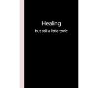 Healing But Still a Little Toxic: Hilarious Journal for Women Who Love Sarcasm | Perfect Gag Gift for Friends, Sisters, and Anyone Embracing Self-Care with Attitude
