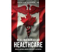 Healing Canadian Healthcare: Ideas to Improve Nursing Enrolment & Retention