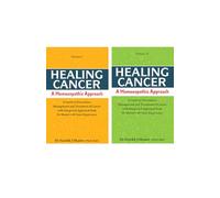 Healing Cancer: A Homoeopathic Approach Vol - I & II