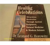 Healing Celebrations: Miraculous Recoveries Through Ancient Scriptures, Natural Medicine & Modern Science