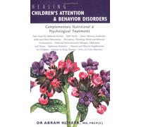Healing Children's Attention, Learning and Behavior Disorders: Complementary Nutritional and Psychological Treatments