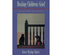 Healing Children's Grief: Surviving a Parent's Death from Cancer