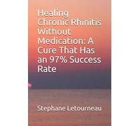 Healing Chronic Rhinitis Without Medication: A Cure That Has an 97% Success Rate