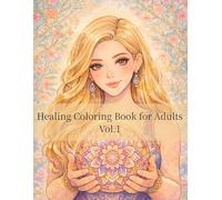 Healing Coloring Book for Adults Vol.1: 40+1 Designs to Gently Unwind Your Mind
