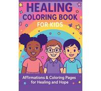 Healing Coloring Book for Kids: Affirmations & Coloring Pages for Healing and Hope