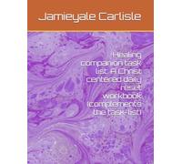 Healing companion task list: A Christ centered daily reset workbook (complements the task-list)