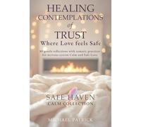 HEALING CONTEMPLATIONS of TRUST: Where Love feels Safe: 3 (Safe Haven Calm Collection)