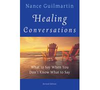 Healing Conversations : What to Say When You Don't Know What to Say