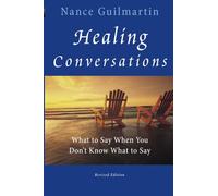 Healing Conversations: What to Say When You Don't Know What to Say, Revised Edition