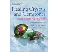 Healing Crystals and Gemstones: From Amethyst to Zircon