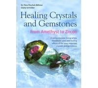 Healing Crystals and Gemstones: From Amethyst to Zircon by Peschek-Bohmer, Flora, Schreiber, Gisela 1st (first) Edition (11/1/2004)