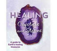 Healing Crystals and Stones: A Guide to Earth's Healing Treasures