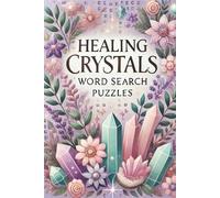 Healing Crystals Word Search Puzzles: Explore, Relax, and Rejuvenate with a Sparkling Journey Through the World of Healing Stones| Awaken Your Energy ... 110 Pages| to Discover the Magic of Crystals