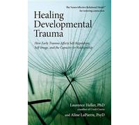 Healing Developmental Trauma: How Early Trauma Affects Self-Regulation,...