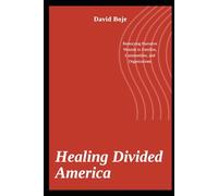 Healing Divided America: Restorying Narrative Wounds in Families, Communities, and Organizations (Quantum Storytelling)