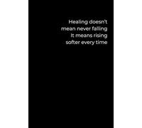 Healing Doesn’t Mean Never Falling: A 6x9 Minimalist Black Journal for Gentle Recovery, Self-Compassion, and Resilient Reflection