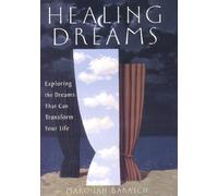 Healing Dreams: Exploring the Dreams That Can Transform Your Life