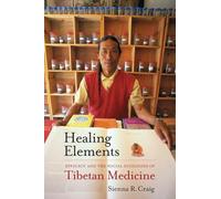 Healing Elements: Efficacy and the Social Ecologies of Tibetan Medicine