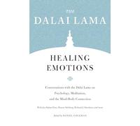 Healing Emotions: Conversations with the Dalai Lama on Psychology, Meditation, and the Mind-Body Connection (Core Teachings of the Dalai Lama)